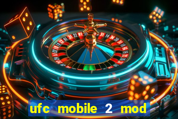 ufc mobile 2 mod apk unlimited money and gems